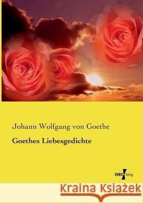 Goethes Liebesgedichte Johann Wolfgang Von Goethe 9783737219068 Vero Verlag - książka