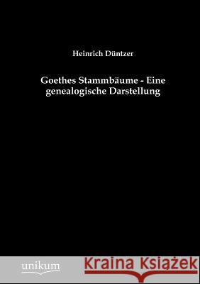 Goethes Stammb Ume - Eine Genealogische Darstellung Düntzer, Heinrich 9783845743646 UNIKUM - książka