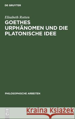 Goethes Urphänomen und die platonische Idee Elisabeth Rotten 9783111184975 De Gruyter - książka