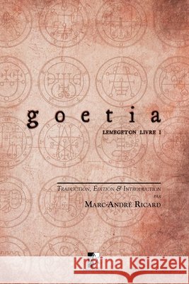 Goetia: Petite Clé du Roi Salomon - Clavicula Salomonis Regis (Lemegeton livre I) Crowley, Aleister 9782898060359 Unicursal - książka