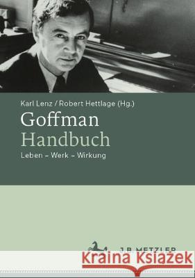 Goffman-Handbuch: Leben - Werk - Wirkung Karl Lenz Robert Hettlage  9783476058706 J.B. Metzler - książka