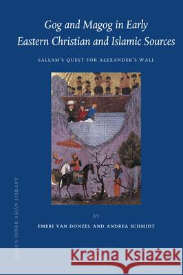 Gog and Magog in Early Eastern Christian and Islamic Sources: Sallam's Quest for Alexander's Wall E. J. Van Donzel A. B. Schmidt 9789004174160 Brill Academic Publishers - książka