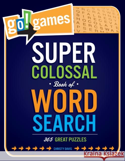 Go!games Super Colossal Book of Word Search: 365 Great Puzzles Davis, Christy 9781623540029 Imagine Publishing - książka