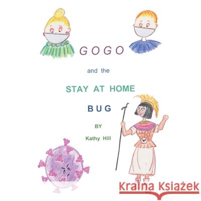 GOGO and The Stay At Home Bug Kathy Hill 9781647535872 Urlink Print & Media, LLC - książka