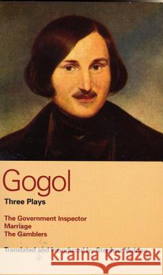 Gogol Three Plays: The Government Inspector; Marriage; The Gamblers Gogol, Nikolai 9780413733405 Methuen Publishing - książka