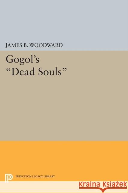Gogol's Dead Souls James B. Woodward 9780691604008 Princeton University Press - książka