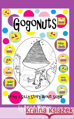 Gogonuts: A Silly Story about Sugar Rabbit Warren 9781519082954 Independently Published - książka