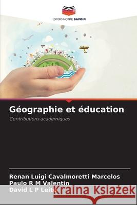 G?ographie et ?ducation Renan Luigi Cavalmorett Paulo R. M David L. P 9786207669516 Editions Notre Savoir - książka