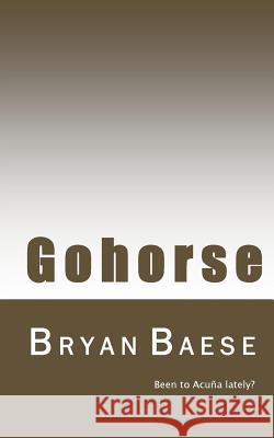 Gohorse Bryan Baese 9781508772231 Createspace - książka