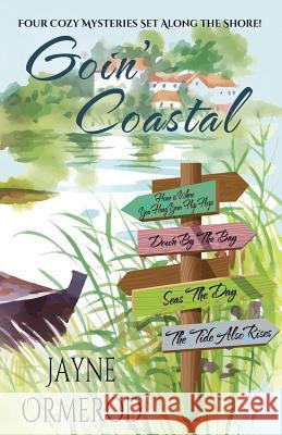 Goin' Coastal: Four Cozy Mysteries Set Along the Shore Jayne Ormerod 9781732790711 Bay Breeze Publishing, LLC - książka