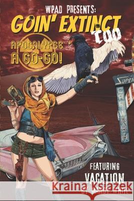 Goin' Extinct Too: Apocalypse A Go-Go Mandy White, Marla Todd, Diana Garcia 9798664872774 Independently Published - książka