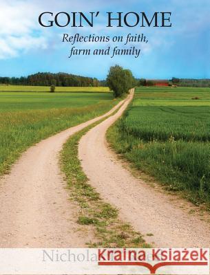 Goin' Home: Reflections on faith, farm and family Nicholas L Reed 9781432788490 Outskirts Press - książka