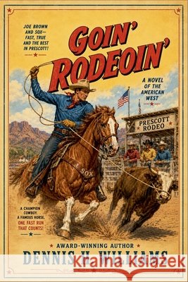 Goin' Rodeoin' Williams, Dennis H. 9798235866904 Outlaws Publishing LLC - książka