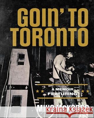 Goin' To Toronto Mike McKenna 9781038357212 FriesenPress - książka