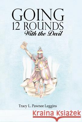 Going 12 Rounds with the Devil Tracy L Pawnee Leggins 9781973627265 WestBow Press - książka