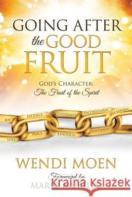 Going After the Good Fruit Wendi Moen, Mario Murillo 9781498433457 Xulon Press - książka