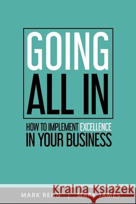 Going All In: How to implement Excellence in your business Mark Rehn Mark James 9780648736912 Smarta Systems - książka