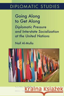 Going Along to Get Along: Diplomatic Pressure and Interstate Socialization at the United Nations Naif Al-Mulla 9789004711464 Brill - książka