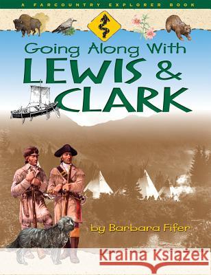 Going Along with Lewis and Clark Barbara Fifer 9781560371519 Farcountry Press - książka