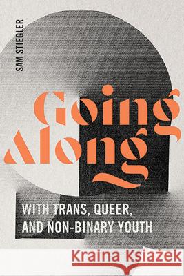 Going Along with Trans, Queer, and Non-Binary Youth Sam Stiegler 9781438497051 State University of New York Press - książka