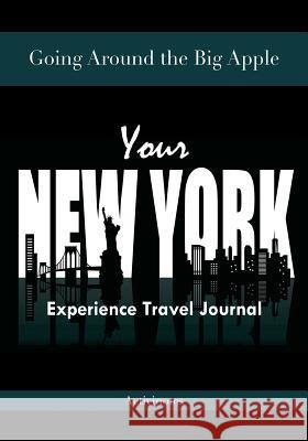 Going Around the Big Apple: You're New York Experience Travel Journal Activinotes   9781683212645 Activinotes - książka