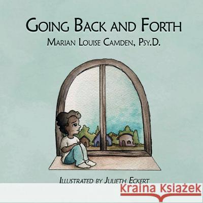 Going Back and Forth: A joint custody story Eckert, Julieth 9781543074499 Createspace Independent Publishing Platform - książka