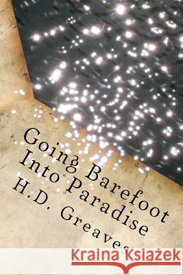 Going Barefoot Into Paradise H. D. Greaves 9781500548469 Createspace - książka