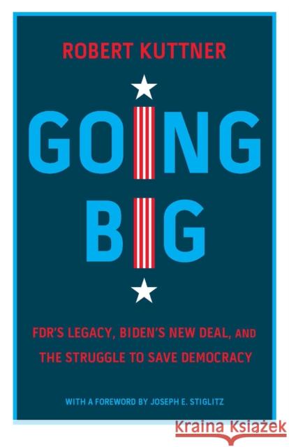 Going Big: FDR, Biden, and the New New Deal Robert Kuttner 9781620977279 The New Press - książka