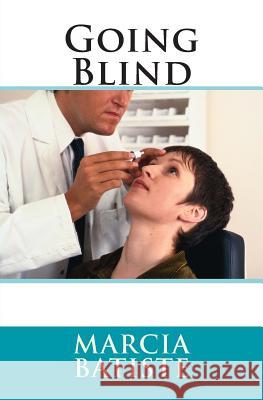 Going Blind Marcia Batiste 9781494844790 Createspace - książka