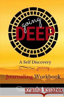 Going Deep: A Self Discovery Journey Susan Anderson 9781537225470 Createspace Independent Publishing Platform - książka