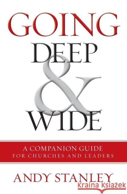 Going Deep and Wide: A Companion Guide for Churches and Leaders Andy Stanley 9780310538301 Zondervan - książka