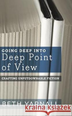 Going Deep Into Deep Point of View Beth Yarnall 9781940811857 Story Siren Publishing - książka