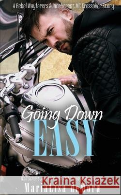 Going Down Easy: A Rebel Wayfarers MC & Incoherent MC Crossover Novel Marialisa Demora Hot Tree Editing 9781946738417 Mlk Publishing, LLC - książka