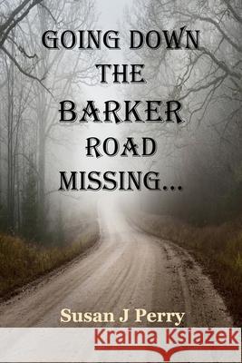 Going Down The Barker Road Missing... Jerry Steven Livingston, Reverend Jc Palmer-Wood, Karen Lynn Sumrall 9798542130224 Independently Published - książka