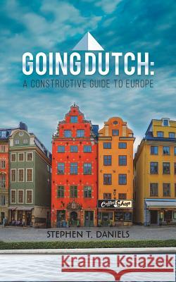 Going Dutch: A Constructive Guide to Europe Stephen T. Daniels 9781528904902 Austin Macauley Publishers - książka