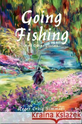 Going Fishing: And Other Stories Simmons, Roger Craig 9780595259922 Writers Club Press - książka