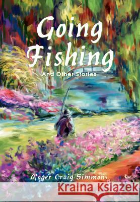 Going Fishing: And Other Stories Simmons, Roger Craig 9780595654932 Writers Club Press - książka