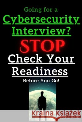 Going for a Cybersecurity Interview? STOP Check Your Readiness Before You Go! Rani, Meena 9798294300852 Independently Published - książka