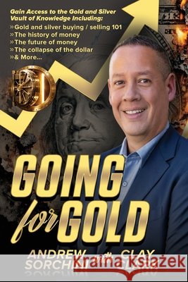 Going for Gold: Gain Access to the Gold & Silver Vault of Knowledge Clark, Clay, Sorchini, Andrew 9798992593563 Thrive Edutainment, LLC - książka