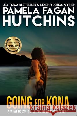 Going for Kona (Michele #1): A What Doesn't Kill You Romantic Mystery Hutchins, Pamela Fagan 9781939889188 Skipjack Publishing - książka