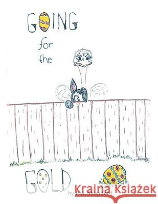 Going for the Gold: An Easter's Tale P a Shepherd 9781514455326 Xlibris - książka