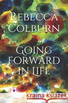 Going Forward in Life Rebecca Colburn 9781091494978 Independently Published - książka
