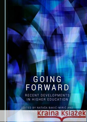 Going Forward: Recent Developments in Higher Education Nataša Bakić-Mirić, Davronzhon Erkinovich Gaipov 9781443894838 Cambridge Scholars Publishing (RJ) - książka