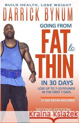 Going From Fat to Thin in 30 Days Bynum, Darrick 9781981528684 Createspace Independent Publishing Platform - książka