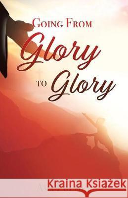 Going from Glory to Glory Ava Fulmer 9781545639757 Xulon Press - książka