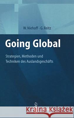 Going Global -- Strategien, Methoden Und Techniken Des Auslandsgeschäfts Niehoff, Walter 9783540675013 Springer - książka