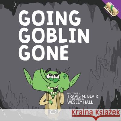 Going Goblin Gone Wesley Hall Amy Waeschle Travis M. Blair 9781734927245 Zarfling Platoon - książka