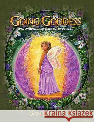Going Goddess Kasmik Zenter 9781441548030 Xlibris Corporation - książka