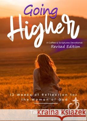 Going Higher: 12 weeks of reflection for the woman of God Tara Tucker 9781734452693 Tucker Publishing House, LLC - książka