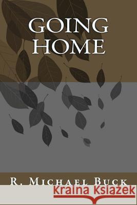 Going Home R. Michael Buck 9781490487038 Createspace - książka